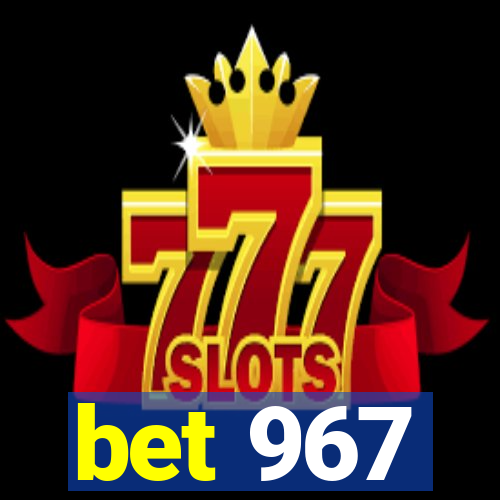 bet 967